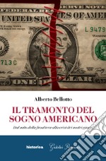 Il tramonto del sogno americano: Dal mito della frontiera alla crisi dei nostri giorni. E-book. Formato EPUB