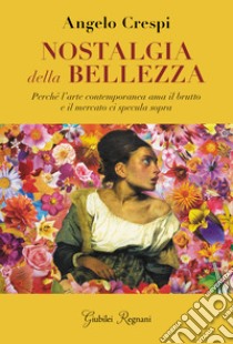 Nostalgia della bellezza. E-book. Formato EPUB ebook di Angelo Crespi