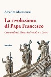 La rivoluzione di Papa Francesco: Come cambia la Chiesa da don Milani a Lutero. E-book. Formato EPUB ebook di Americo Mascarucci