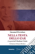 Nella testa dello zar: I segreti di Vladimir Putin. E-book. Formato EPUB ebook