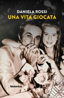 Una vita giocata. E-book. Formato EPUB ebook di Daniela Rossi