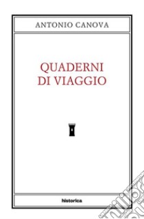 Quaderni di viaggio. E-book. Formato EPUB ebook di Antonio Canova