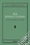 Sul romanticismo. E-book. Formato EPUB ebook di Alessandro Manzoni