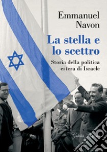 La stella e lo scettro: Storia della politica estera di Israele. E-book. Formato EPUB ebook di Emmanuel Navon