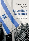 La stella e lo scettro: Storia della politica estera di Israele. E-book. Formato EPUB ebook di Emmanuel Navon