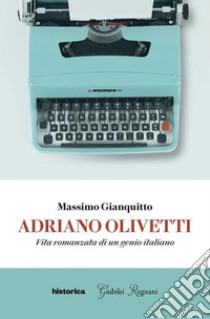 Adriano Olivetti. E-book. Formato EPUB ebook di Massimo Gianquitto