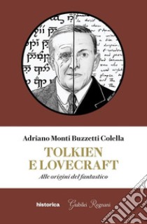 Tolkien e Lovecraft: Alle origini del fantastico. E-book. Formato EPUB ebook di Adriano Monti Buzzetti Colella