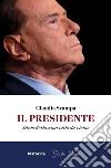 Il presidente: Silvio Berlusconi visto da vicino. E-book. Formato EPUB ebook