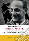 Enrico Mattei: Costruire la sovranità energetica: dal gattino impaurito al cane a sei zampe. E-book. Formato EPUB ebook di Leonardo Giordano