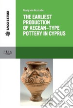 The Earliest Production of Aegean-Type Pottery in Cyprus. E-book. Formato PDF
