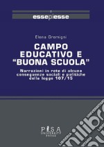 Campo educativo e &quot;Buona scuola&quot;Narrazioni in rete di alcune conseguenza sociali e politiche della legge 107/15. E-book. Formato PDF ebook