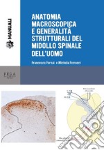 Anatomia macroscopica e generalità strutturali del midollo spinale dell'uomo. E-book. Formato PDF ebook