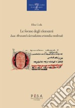 Le forme degli elementi: Isaac Abravanel e la tradizione aristotelica medievale. E-book. Formato PDF ebook