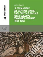 La formazione del capitale umano e del capitale sociale nello sviluppo economico italiano (1861-1913). E-book. Formato PDF ebook