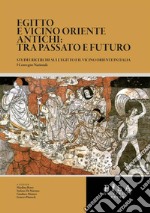 Egitto e Vicino Oriente Antichi: tra passato e futuro: Studi e ricerche sull'Egitto e il vicino Oriente in Italia. I convegno nazionale . E-book. Formato PDF ebook