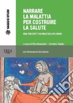 Narrare la malattia per costruire la salute: una prospettiva multidisciplinare. E-book. Formato PDF ebook