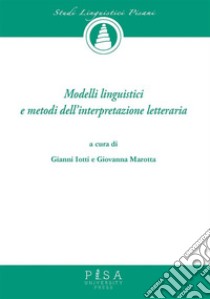 Modelli Linguistici e metodi dell'interpretazione letteraria. E-book. Formato PDF ebook di Iotti G. (cur.); Marotta G. (cur.)