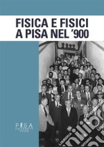 Fisica e Fisici a Pisa nel '900. E-book. Formato PDF ebook