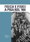 Fisica e Fisici a Pisa nel '900. E-book. Formato PDF ebook