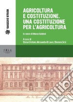 Agricoltura e Costituzione. Una Costituzione per l'agricolturaIn onore di Marco Goldoni. E-book. Formato PDF ebook