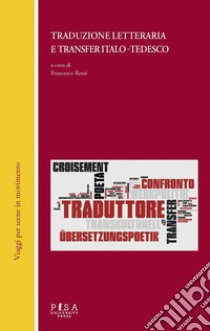 Traduzione letteraria e transfer italo-tedesco. E-book. Formato PDF ebook di Francesco Rossi