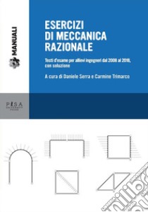 Esercizi di Meccanica RazionaleTesti d'esame per allievi ingegneri dal 2008 al 2018, con soluzione. E-book. Formato PDF ebook di AA.VV.