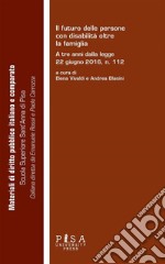 Il futuro delle persone con disabilità oltre la famigliaA tre anni dalla legge 22 giugno 2016, n. 112. E-book. Formato PDF ebook