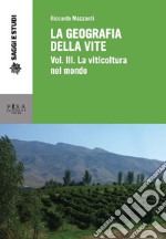 La geografia della vite vol. III. La viticoltura nel mondo. E-book. Formato PDF ebook