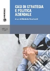 Casi di strategia e politica aziendale. E-book. Formato PDF ebook di Elisabetta Rocchiccioli