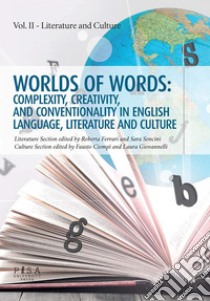 Worlds of words: complexity, creativity, and conventionality in english language, literature and culturevolume II - Literature and culture. E-book. Formato PDF ebook di AA.VV.