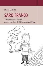 Sarò FrancoVita di Franco Turini, executive chef dell'Università di Pisa. E-book. Formato PDF ebook