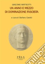 Giacomo Matteotti - Un anno e mezzo di dominazione fascista. E-book. Formato PDF ebook