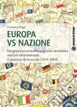 Europa vs nazioneIntegrazione economica, unione monetaria, mercati internazionali: il pensiero di un secolo (1919-2019). E-book. Formato PDF ebook