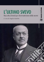 L'ultimo SvevoRaccolta di Studi per il novantesimo della morte. E-book. Formato PDF ebook