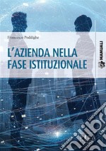 L'Azienda nella fase istituzionale. E-book. Formato PDF ebook