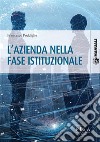 L'Azienda nella fase istituzionale. E-book. Formato PDF ebook di Francesco Poddighe