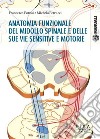 Anatomia funzionale del midollo spinale e delle sue vie sensitive e motorie. E-book. Formato PDF ebook