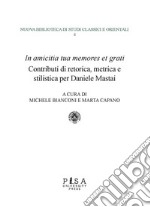 In amicitia tua memores et gratiContributi di retorica, metrica e stilistica per Daniele Mastai. E-book. Formato PDF ebook