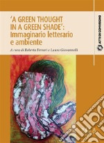 ‘A Green Thought in a Green Shade’: Immaginario letterario e ambiente. E-book. Formato PDF ebook