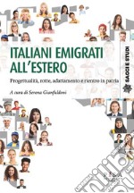 Italiani emigrati all&apos;esteroProgettualità, rotte, adattamento e rientro in patria. E-book. Formato PDF