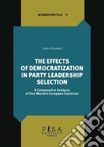 The effects of democratization in party leadership selectiona comparative analysis of five western european countries. E-book. Formato PDF ebook