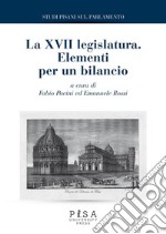 La XVII legislatura: Elementi per un Bilancio. E-book. Formato PDF ebook