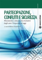 Partecipazione, conflitti e sicurezzaMutamento delle dinamiche evolutive dagli anni Cinquanta a oggi. E-book. Formato PDF