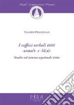 I suffissi verbali ittiti -anna/i- e -šš(a)-Studio sul sistema aspettuale ittita. E-book. Formato PDF