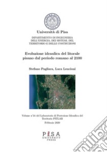 Evoluzione idraulica del litorale pisano dal periodo romano al 2100. E-book. Formato PDF ebook di Luca Lencioni