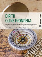 Diritti oltre frontieraMigrazioni, politiche di accoglienza e integrazione. E-book. Formato PDF ebook