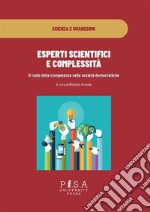 Esperti scientifici e complessitàIl ruolo della competenza nelle società democratiche. E-book. Formato PDF ebook