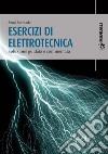 Esercizi di Elettrotecnicasoluzione guidata e commentata. E-book. Formato PDF ebook