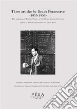 Three articles by Bruno Pontecorvo (1955-1956)The beginning of Particle Physics at the Dubna SynchroCyclotron. E-book. Formato PDF ebook