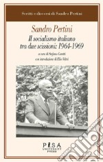 Sandro Pertini - Il socialismo italiano fra due scissioni: 1964-1969. E-book. Formato PDF ebook